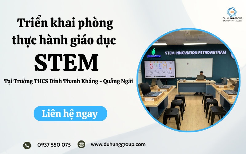 Triển khai phòng thực hành giáo dục STEM hiện đại cho Trường THCS Đinh Thanh Kháng – Quảng Ngãi