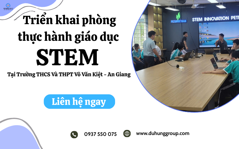 Triển khai phòng thực hành giáo dục STEM hiện đại tại Trường THCS & THPT Võ Văn Kiệt - An Giang